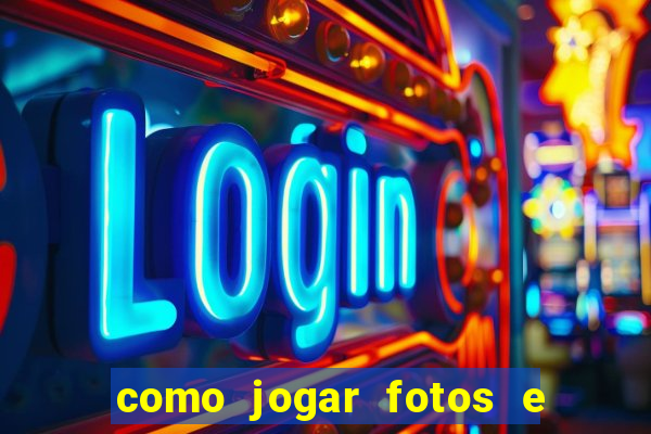 como jogar fotos e videos na nuvem